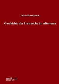 Produktbild: Rosenbaum, J: Geschichte der Lustseuche im Altertume