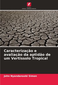 Produktbild: Caracteriza&ccedil;&atilde;o e avalia&ccedil;&atilde;o da aptid&atilde;o de um Vertissolo Tropical