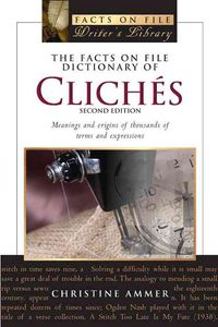 Produktbild: The Facts on File Dictionary of Cliches: Meanings and Origins of Thousands of Terms and Expressions