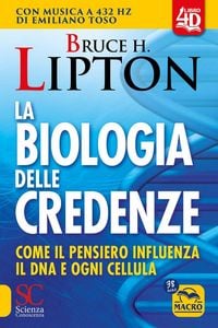 Produktbild: La biologia delle credenze. Come il pensiero influenza il DNA e ogni cellula