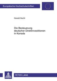 Produktbild: Die Besteuerung deutscher Direktinvestitionen in Kanada
