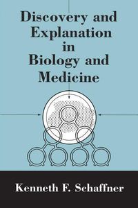 Produktbild: Schaffner, K: Discovery & Explanation in Biology & Medicine