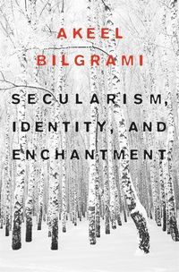 Produktbild: Bilgrami, A: Secularism, Identity, and Enchantment