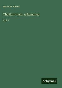 Produktbild: The Sun-maid. A Romance