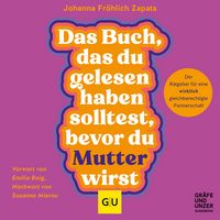 Produktbild: Das Buch, das du gelesen haben solltest, bevor du Mutter wirst