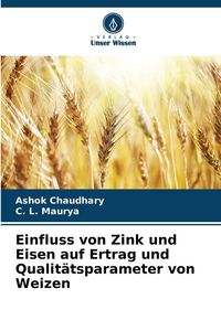 Produktbild: Einfluss von Zink und Eisen auf Ertrag und Qualit&auml;tsparameter von Weizen