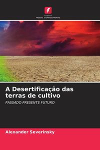 Produktbild: A Desertifica&ccedil;&atilde;o das terras de cultivo
