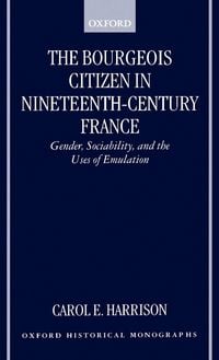 Produktbild: The Bourgeois Citizen in Nineteenth Century France