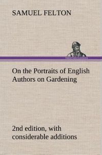 Produktbild: On the Portraits of English Authors on Gardening, with Biographical Notices of Them, 2nd edition, with considerable additions
