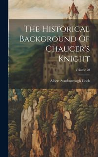 Produktbild: The Historical Background Of Chaucer's Knight; Volume 20