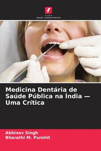 Produktbild: Medicina Dent&aacute;ria de Sa&uacute;de P&uacute;blica na &Iacute;ndia - Uma Cr&iacute;tica