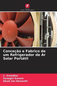 Produktbild: Conce&ccedil;&atilde;o e Fabrico de um Refrigerador de Ar Solar Port&aacute;til