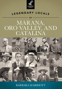 Produktbild: Legendary Locals of Marana, Oro Valley, and Catalina