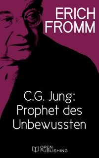 Bild vom Artikel C. G. Jung: Prophet des Unbewussten. Zu "Erinnerungen, Träume, Gedanken" von C. G. Jung vom Autor Erich Fromm