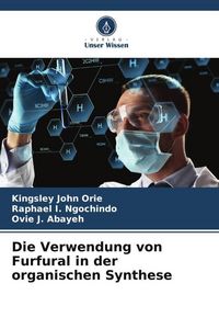 Produktbild: Die Verwendung von Furfural in der organischen Synthese
