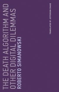Bild vom Artikel The Death Algorithm and Other Digital Dilemmas vom Autor Roberto Simanowski