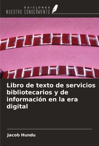 Produktbild: Libro de texto de servicios bibliotecarios y de informaci&oacute;n en la era digital