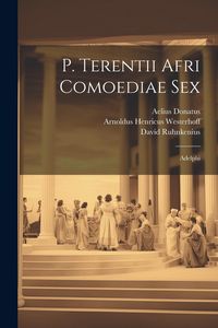 Produktbild: P. Terentii Afri Comoediae Sex: Adelphi