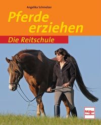 Bild vom Artikel Pferde erziehen vom Autor Angelika Schmelzer