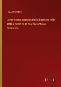 Produktbild: Come possa considerarsi la botanica nello stato attuale delle scienze naturali prolusione