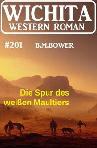 Produktbild: Die Spur des wei&szlig;en Maultiers: Wichita Western Roman 201
