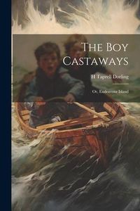 Produktbild: The boy Castaways; or, Endeavour Island