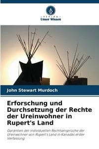 Produktbild: Erforschung und Durchsetzung der Rechte der Ureinwohner in Rupert's Land