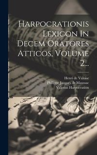 Produktbild: Harpocrationis Lexicon In Decem Oratores Atticos, Volume 2...