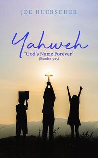 Produktbild: Yahweh: "God's Name Forever" (Exodus 3