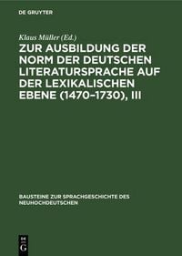 Produktbild: Zur Ausbildung der Norm der deutschen Literatursprache auf der lexikalischen Ebene (1470-1730), III