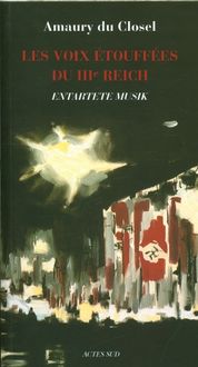 Produktbild: Les voix &eacute;touff&eacute;es du IIIe Reich : entartete Musik : essai