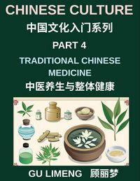 Produktbild: Chinese Culture (Part 4)- Traditional Chinese Medicine and Holistic Wellness, Understanding Yin-Yang, Qi Energy, Herbal Healing, and Daily Health Prac