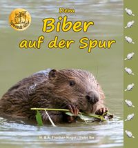 Bild vom Artikel Dem Biber auf der Spur vom Autor Heiderose Fischer-Nagel