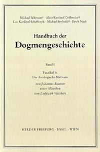 Produktbild: Handbuch der Dogmengeschichte / Bd I: Das Dasein im Glauben / Die theologische Methode