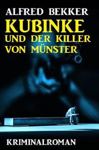 Bild vom Artikel Kubinke und der Killer von Münster: Kriminalroman vom Autor Alfred Bekker