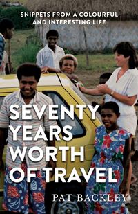 Produktbild: Seventy Years Worth Of Travel: Snippets From a Colourful and Interesting Life