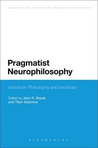 Produktbild: Pragmatist Neurophilosophy: American Philosophy and the Brain