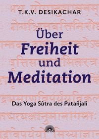 Produktbild: &Uuml;ber Freiheit und Meditation: Das Yoga S&ucirc;tra des Pata&ntilde;jali