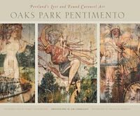 Produktbild: Oaks Park Pentimento: Portland's Lost and Found Carousel Art