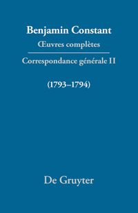 Bild vom Artikel Benjamin Constant: Œuvres complètes. Correspondance générale / Correspondance 1793–1794 vom Autor Benjamin Constant