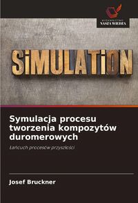 Produktbild: Symulacja procesu tworzenia kompozyt&oacute;w duromerowych