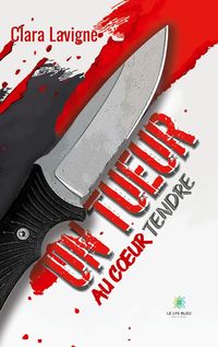Produktbild: Lavigne, C: Tueur au coeur tendre