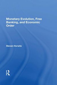 Produktbild: Monetary Evolution, Free Banking, And Economic Order