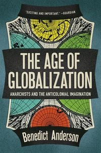 Bild vom Artikel The Age of Globalization: Anarchists and the Anticolonial Imagination vom Autor Benedict Anderson