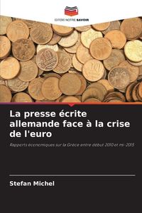 Produktbild: La presse &eacute;crite allemande face &agrave; la crise de l'euro