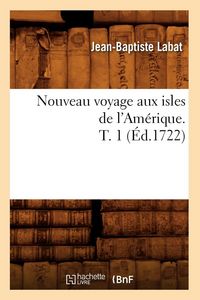 Produktbild: Nouveau voyage aux isles de l'Am&eacute;rique. T. 1 (&Eacute;d.1722)