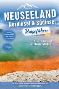 Produktbild: Neuseeland Reisef&uuml;hrer: Nordinsel & S&uuml;dinsel: Der praktische Guide f&uuml;r Individualreisende mit Campervan oder Mietwagen - Routen inkl. Online-Karten