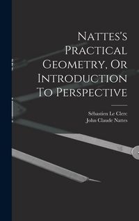 Produktbild: Nattes's Practical Geometry, Or Introduction To Perspective