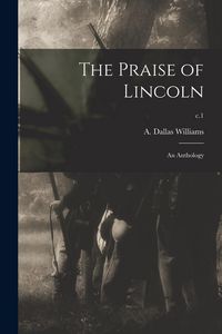 Produktbild: The Praise of Lincoln: an Anthology; c.1