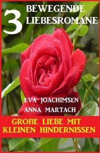Produktbild: Gro&szlig;e Liebe mit kleinen Hindernissen: 3 bewegende Romane